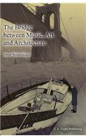 Bridge Between Music, Art & Architecture