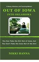 Out of Iowa - Into Oklahoma: You Can Take the Girl Out of Iowa, But You Can't Take the Iowa Out of the Girl