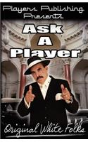 Ask a Player Vol. 1