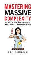 Mastering Massive Complexity: Inside the Gong DAO Bei, the Path to Transformation