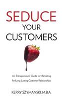 Seduce Your Customers