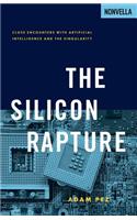 The Silicon Rapture: Close Encounters with Artificial Intelligence and the Singularity
