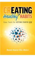 Creating Healthy Life Habits: Easy Tools for Getting Started Now