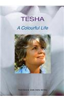 Tesha: A Colourful Life: A Colourful Life