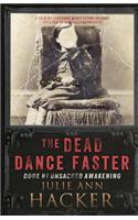 The Dead Dance Faster: Unsacred Awakening