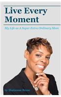 Live Every Moment