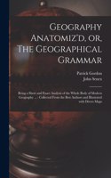 Geography Anatomiz'd, or, The Geographical Grammar