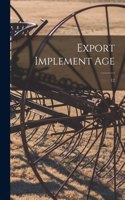Export Implement Age; 12