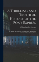 Thrilling and Truthful History of the Pony Express