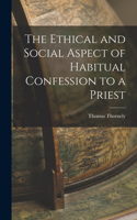 Ethical and Social Aspect of Habitual Confession to a Priest