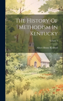The History Of Methodism In Kentucky; Volume 3