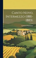 Canto Novo, Intermezzo (1881-1883).