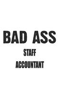 Bad Ass Staff Accountant: Notebook: Creative Staff Accountant Notebook, Journal Gift, Diary, Doodle Gift or Notebook 6 x 9 Compact Size- 109 Blank Lined Pages