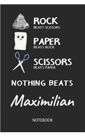 Nothing Beats Maximilian - Notebook: Rock Paper Scissors Game Pun - Blank Ruled Kawaii Personalized & Customized Name Notebook Journal Boys & Men. Cute Desk Accessories & Kindergarten W