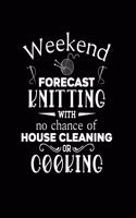 Weekend Forecast Knitting With No Chance of House Cleaning or Cooking