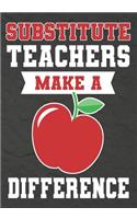 Substitute Teachers Make a Difference: Substitute Teacher Gifts, Teacher Appreciation Gifts,7x10 College Ruled Notebook, Paper School Appreciation Day Gift for Teacher from student, thank