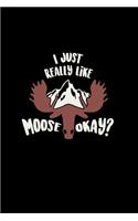 I Just Really Like Moose Okay