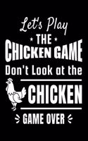 Let's Play The Chicken Game Don't Look at The Chicken Game Over