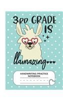 3rd is Llamazing - Handwriting Practice Notebook: Third Grade Level K-3 Learn and Practice Handwriting Paper Notebook With Dotted Lined Sheets / Dotted MidLine for Handwriting Practice Kindergarten 