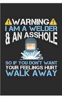 Warning I am a welder & an asshole