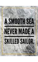 A smooth sea never made a skilled sailor.: Marble Design 100 Pages Large Size 8.5" X 11" Inches Gratitude Journal And Productivity Task Book