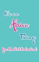 It's an Africa Thing You Wouldn't Understand: Blank Lined 6x9 Name Monogram Emblem Journal/Notebooks as Birthday, Anniversary, Christmas, Thanksgiving, Holiday or Any Occasion Gifts for Girls an