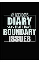 My Neighbors Diary Says That I have Boundary Issues: Bitchy Smartass Quotes - Funny Gag Gift for Work or Friends - Cornell Notebook For School or Office