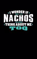 I Wonder If Nachos Think About Me Too: 100 page Blank lined 6 x 9 Food Lover journal to jot down your ideas and notes