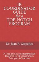 IB COORDINATOR GUIDE for a TOP-NOTCH PROGRAM