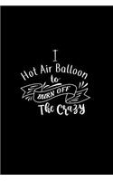 I Hot Air Balloon To Burn Off The Crazy