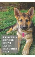 If My German Shepherd Doesn't Like You Then Neither Will I