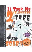 It Took Me 2 Halloweens To Be This Scary: Spooky Halloween Trick Or Treat Doodling & Drawing Art Book Sketchbook Journal For Boys And Girls