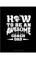 How To Be An Awesome Coach Dad: Blank Sheet Music - 12 Staves(1721 Blank Sheet Music - 12 Staves)