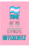 Some Of Us Evolve Differently