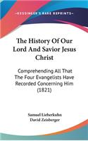 The History Of Our Lord And Savior Jesus Christ