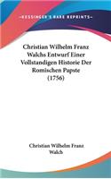 Christian Wilhelm Franz Walchs Entwurf Einer Vollstandigen Historie Der Romischen Papste (1756)