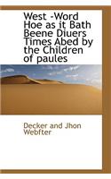 West -Word Hoe as It Bath Beene Diuers Times Abed by the Children of Paules