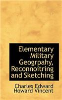 Elementary Military Geogrpahy, Reconnoitring and Sketching