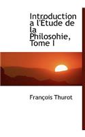 Introduction A L' Tude de La Philosohie, Tome I