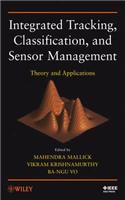 Integrated Tracking, Classification, and Sensor Management: Theory and Applications