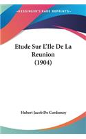 Etude Sur L'Ile De La Reunion (1904)