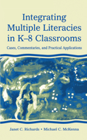 Integrating Multiple Literacies in K-8 Classrooms: Cases, Commentaries, and Practical Applications