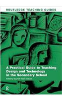 A Practical Guide to Teaching Design and Technology in the Secondary School