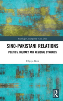 Sino-Pakistani Relations: Politics, Military and Regional Dynamics(Routledge Contemporary Asia Series)