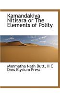 Kamandakiya Nitisara or the Elements of Polity