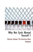 Why Not Cycle Abroad Yourself ?
