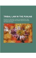 Tribal Law in the Punjab; So Far as It Relates to Right in Ancestral Land