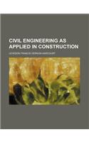 Civil Engineering as Applied in Construction: (English)