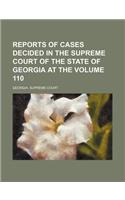 Reports of Cases Decided in the Supreme Court of the State of Georgia at the Volume 110: (English)