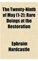 The Twenty-Ninth of May (Volume 1-2); Rare Doings at the Restoration: (English)